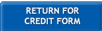 Return for Credit Form